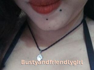 Bustyandfriendlygirl