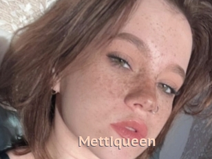 Mettiqueen