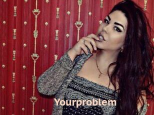 Yourproblem